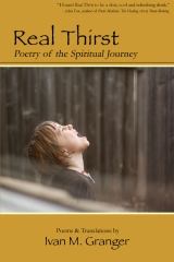 Real Thirst, Poetry of the Spiritual Journey, Ivan M. Granger